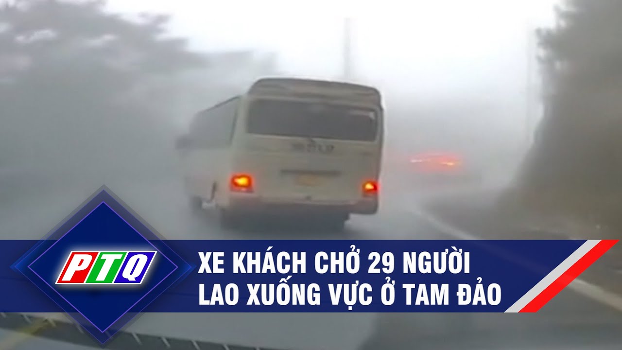 Xe khách chở 29 người lao xuống vực ở Tam Đảo | PTQ