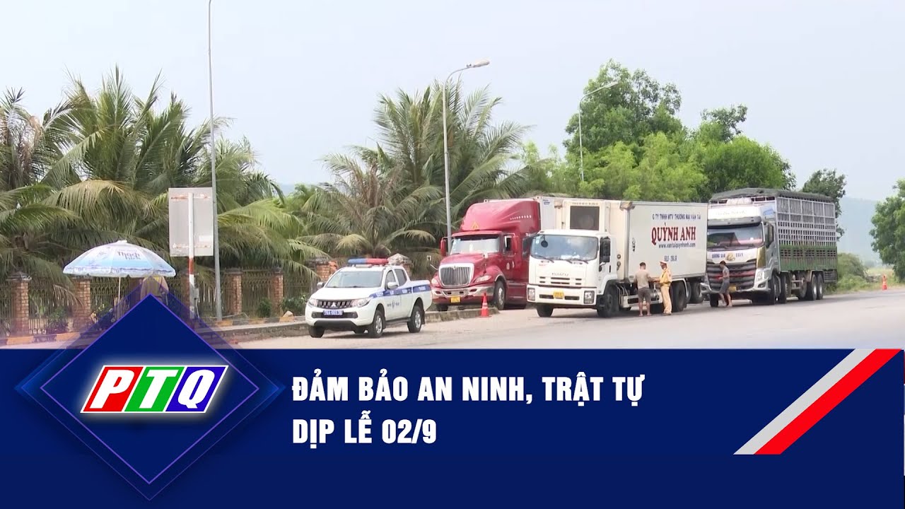 Đảm bảo an ninh, trật tự dịp Lễ 02/9 | PTQ