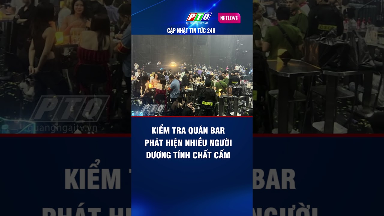 Kiểm tra quán bar phát hiện nhiều người dương tính chất cấm #truyenhinhquangngai