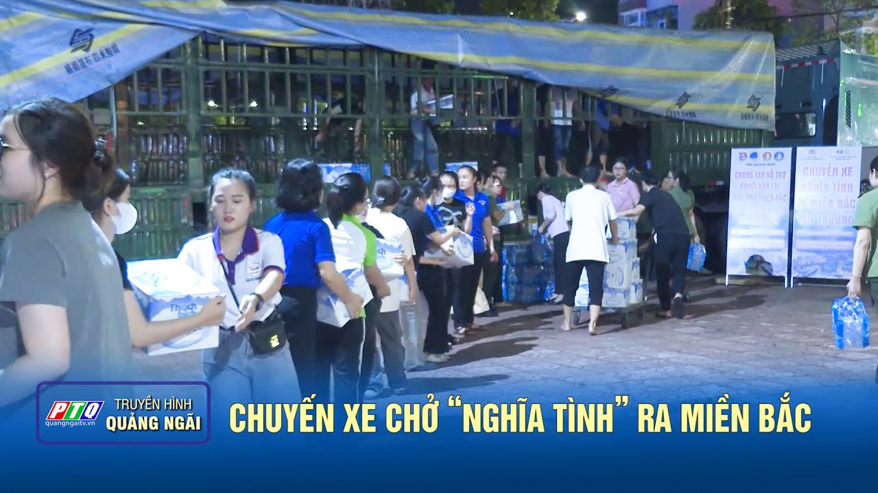 Chuyến xe chở “nghĩa tình” ra miền Bắc | PTQ