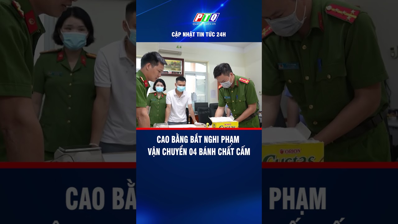 Cao Bằng: Bắt nghi phạm vận chuyển chất cấm số lượng lớn | PTQ