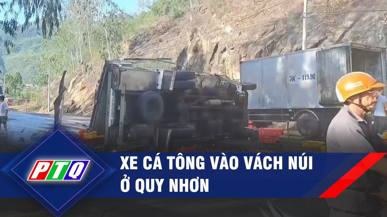 Xe cá tông vào vách núi ở Quy Nhơn | PTQ