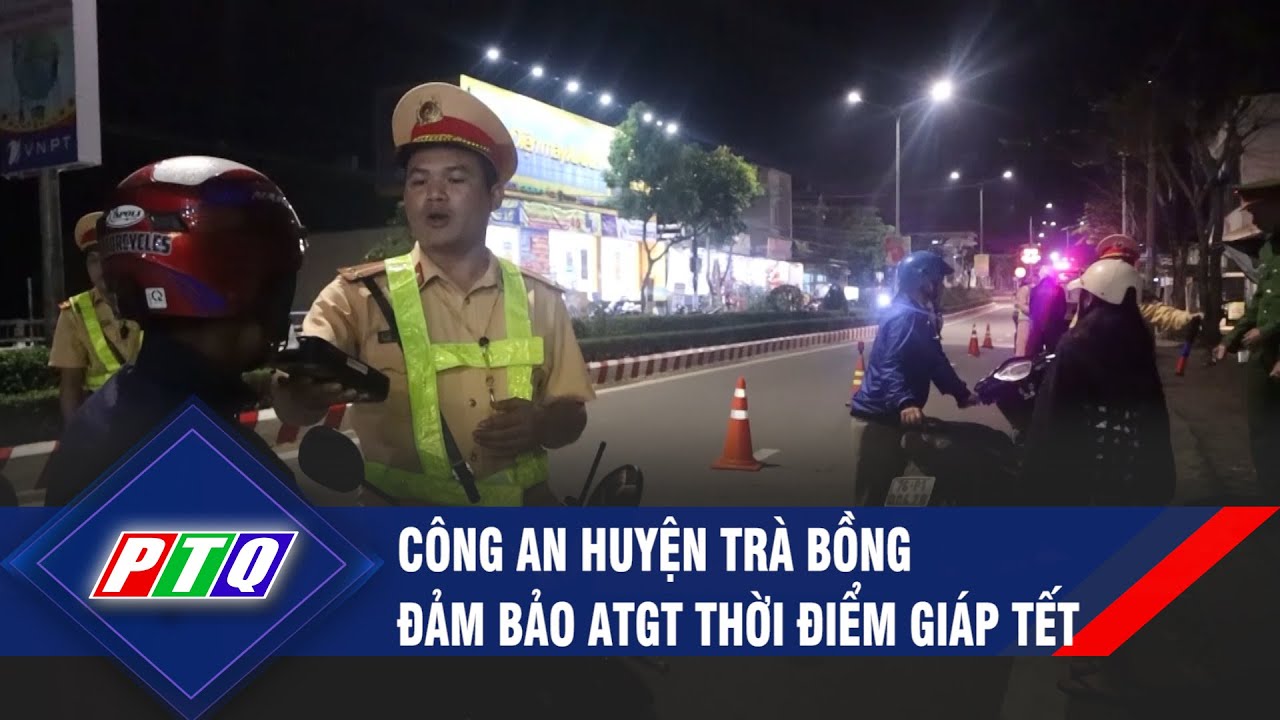 Công an huyện Trà Bồng đảm bảo an toàn giao thông thời điểm giáp Tết | PTQ