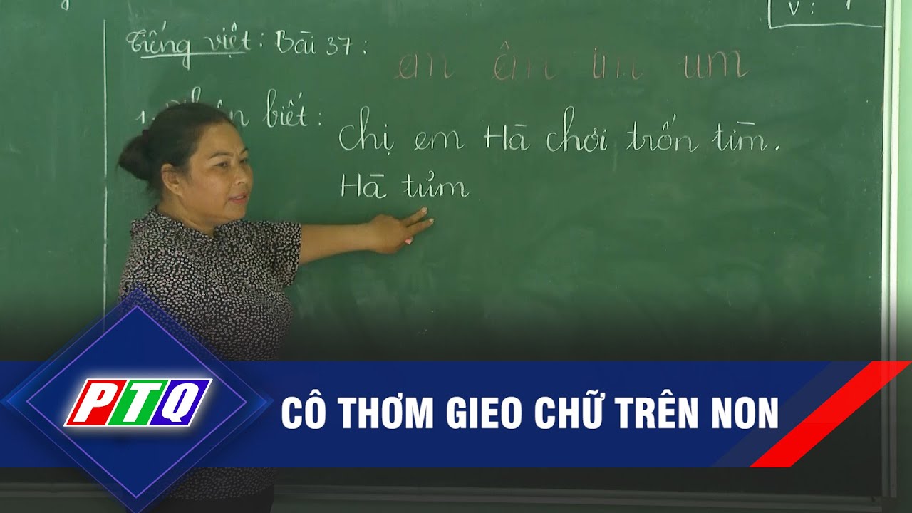 Cô Thơm gieo chữ trên non | PTQ