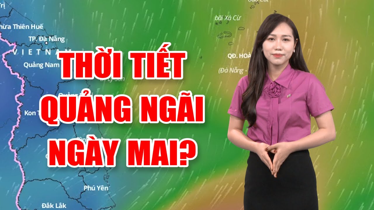 Bản tin thời tiết 16/7: Trung Bộ sắp kết thúc mưa lớn | Thời tiết Quảng Ngãi ngày mai?