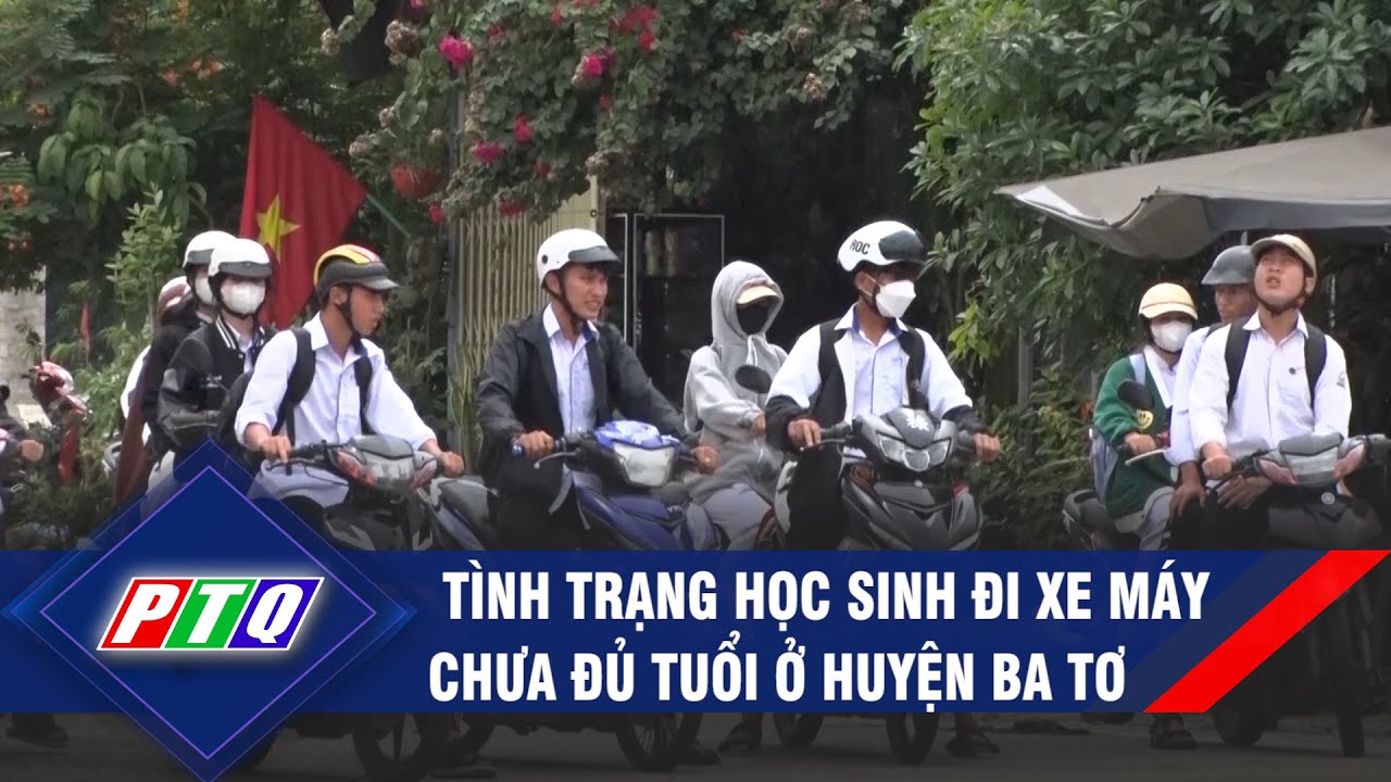 Tình trạng học sinh đi xe máy chưa đủ tuổi  ở huyện Ba Tơ | PTQ