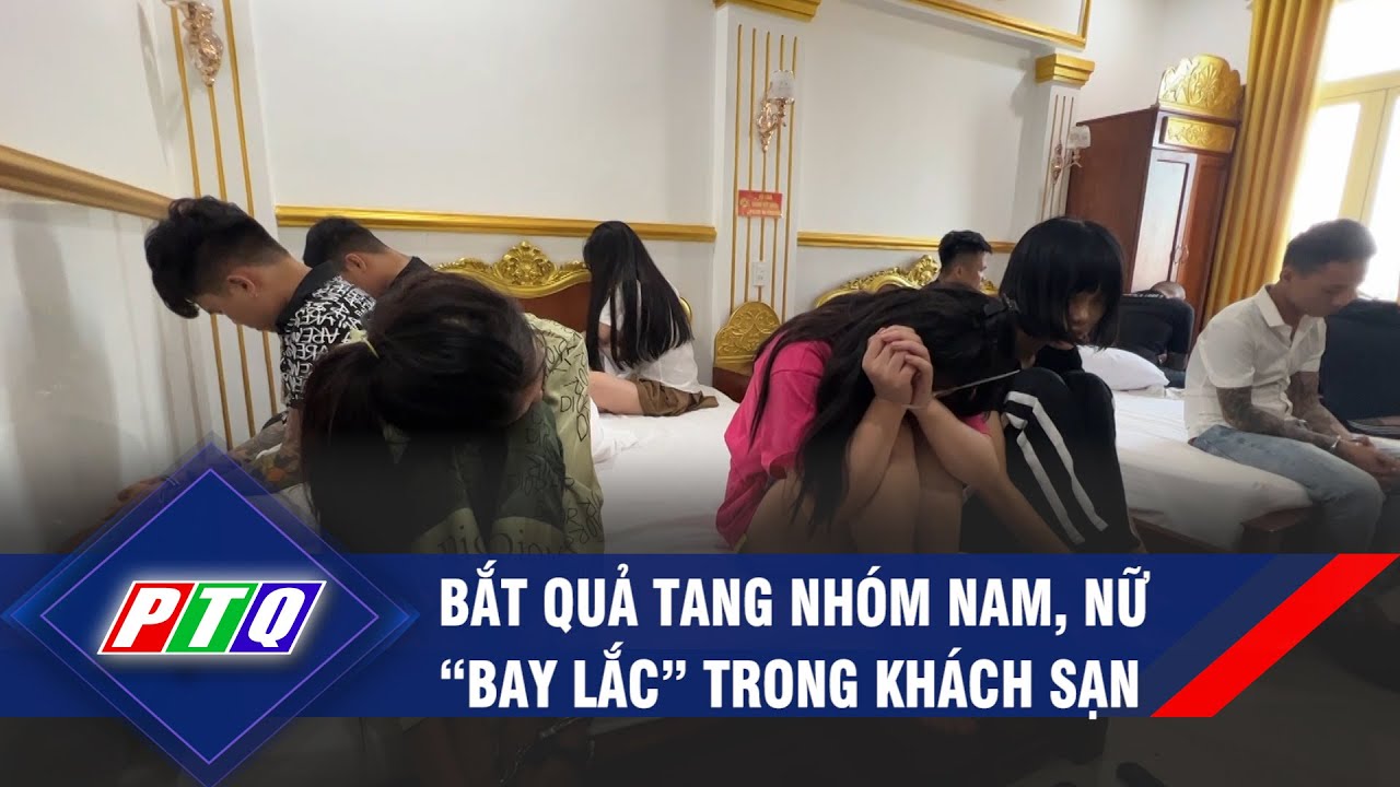 Quảng Ngãi: Bắt quả tang nhóm nam, nữ “bay lắc” trong khách sạn   | PTQ