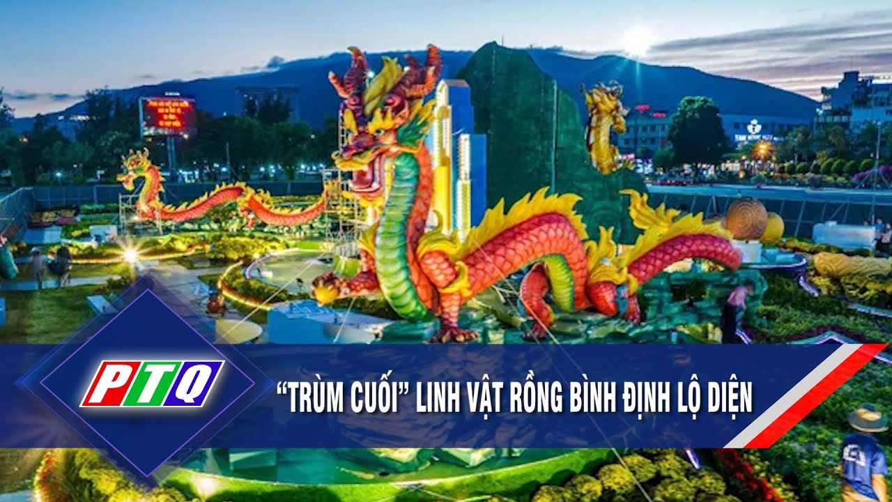 “Trùm cuối” linh vật rồng Bình Định lộ diện  | PTQ