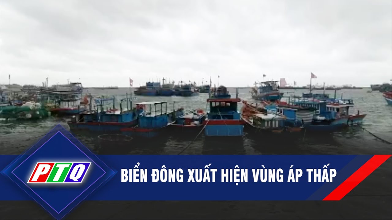 BIỂN ĐÔNG XUẤT HIỆN VÙNG ÁP THẤP  | PTQ