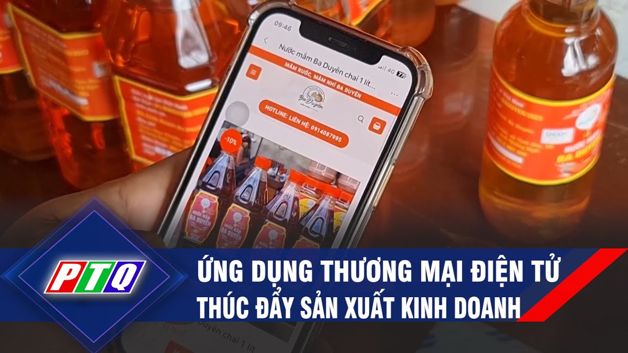 Ứng dụng thương mại điện tử thúc đẩy sản xuất kinh doanh |  PTQ