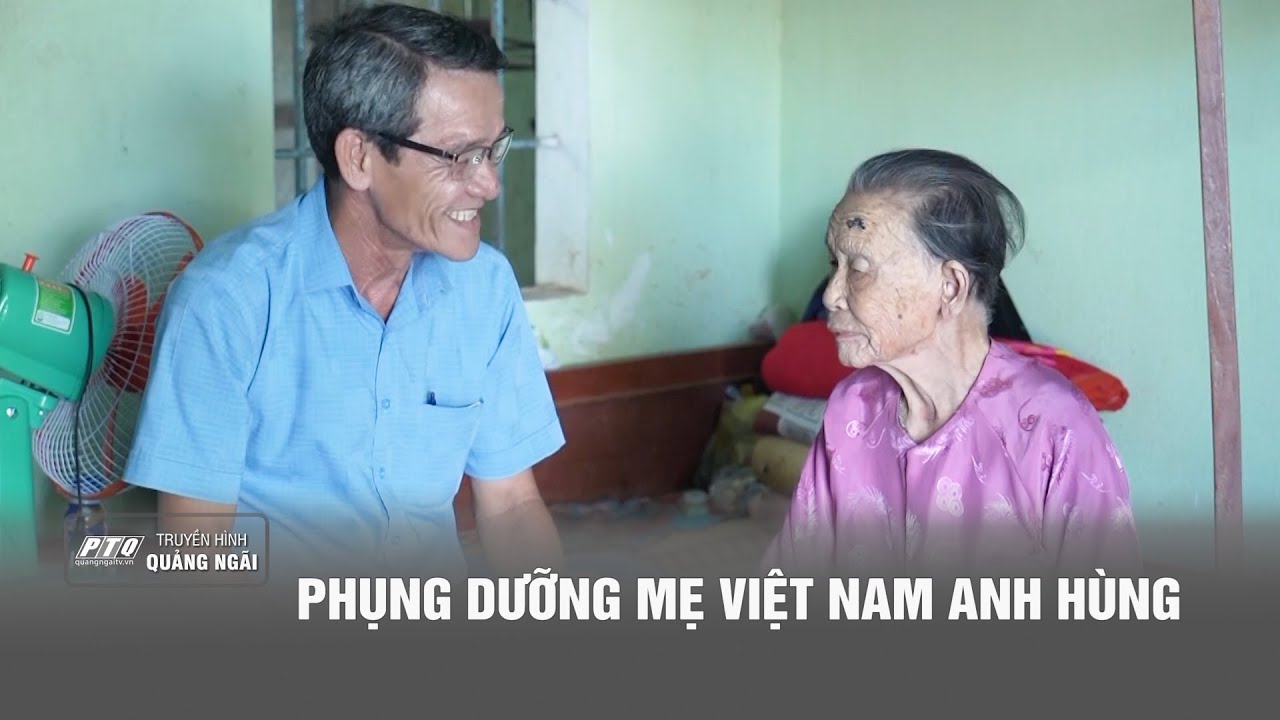 PHỤNG DƯỠNG MẸ VIỆT NAM ANH HÙNG | PTQ