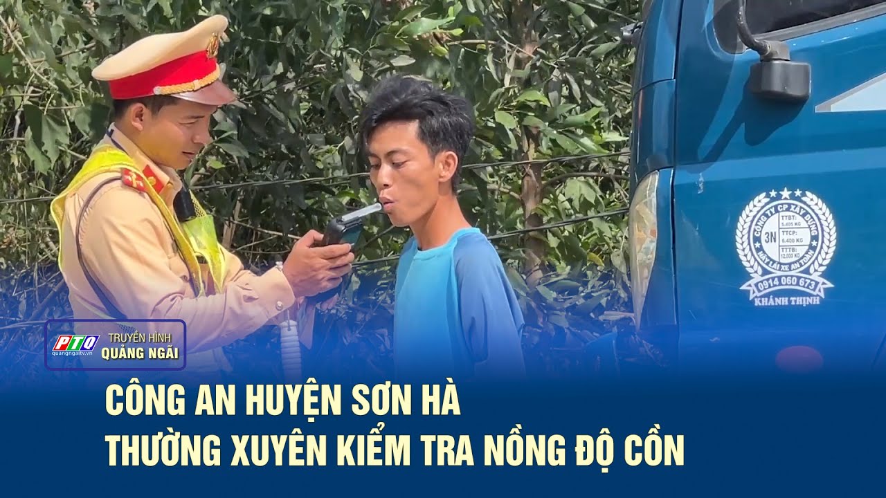 Công an huyện Sơn Hà thường xuyên kiểm tra nồng độ cồn | PTQ