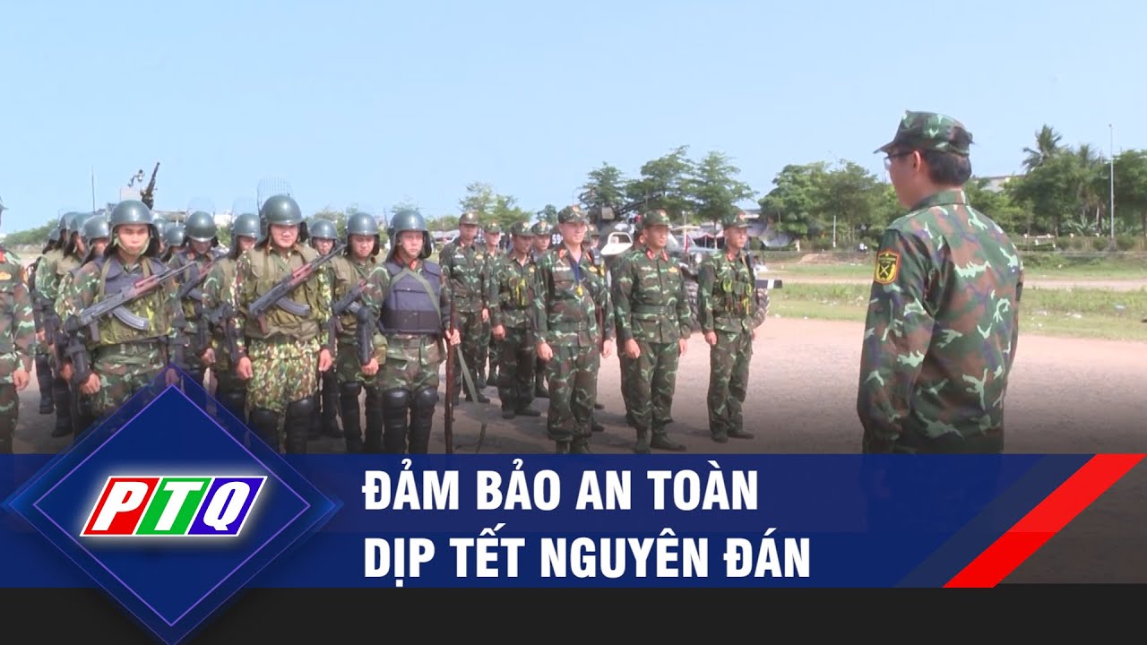 Đảm bảo an toàn dịp Tết Nguyên đán | PTQ