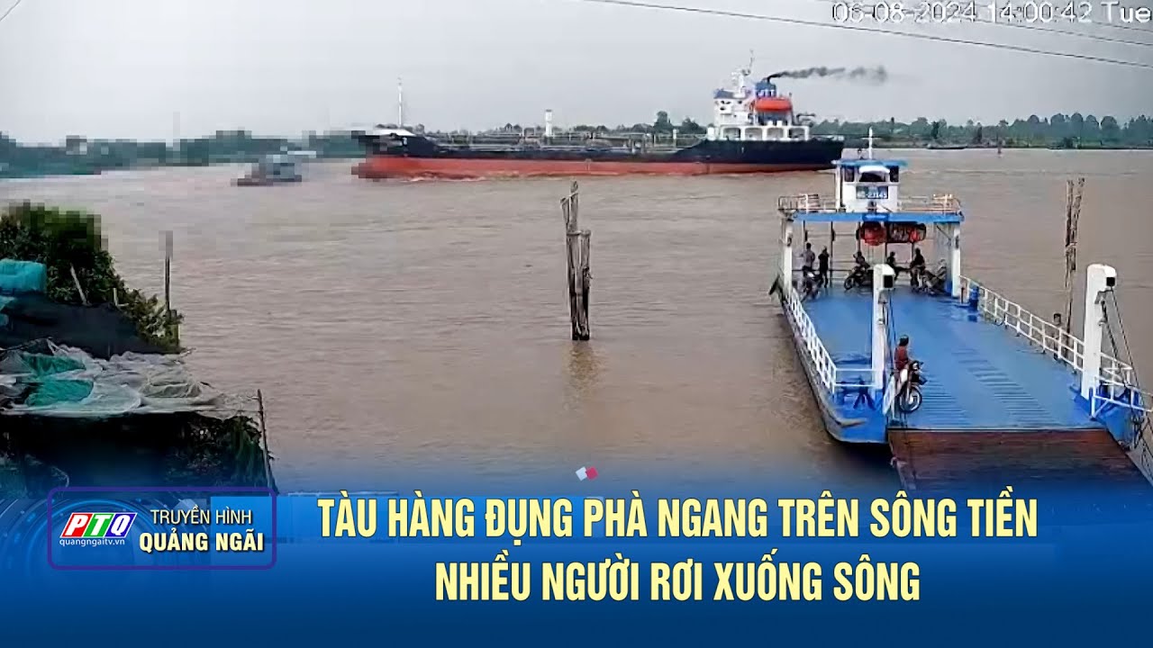 Tàu hàng đụng phà ngang trên sông Tiền, nhiều người rơi xuống sông | TIN TỨC TỔNG HỢP