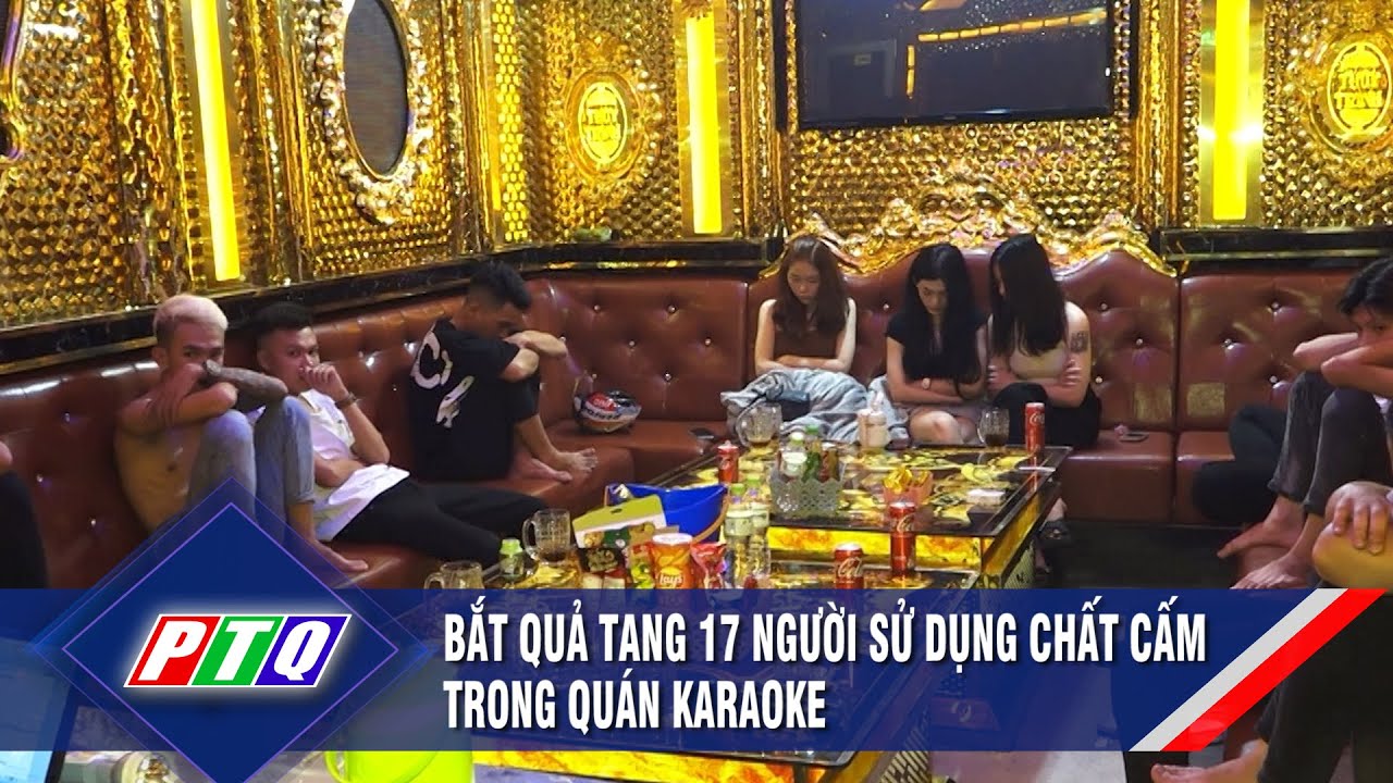 Bắt quả tang 17 người sử dụng chất cấm trong quán karaoke | PTQ