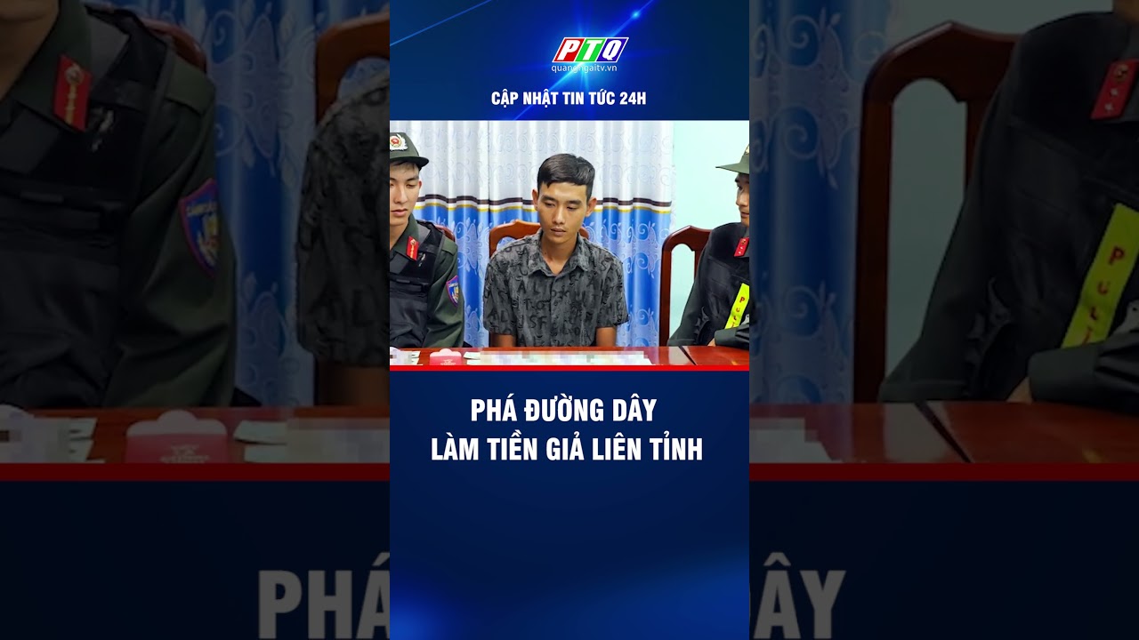 Phá đường dây làm tiền giả liên tỉnh | PTQ