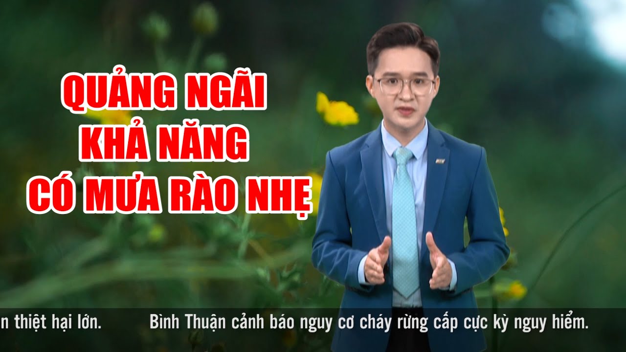 Bản tin thời tiết 09/4: Quảng Ngãi trời nắng không quá 34 độ C, khả năng có mưa rào nhẹ