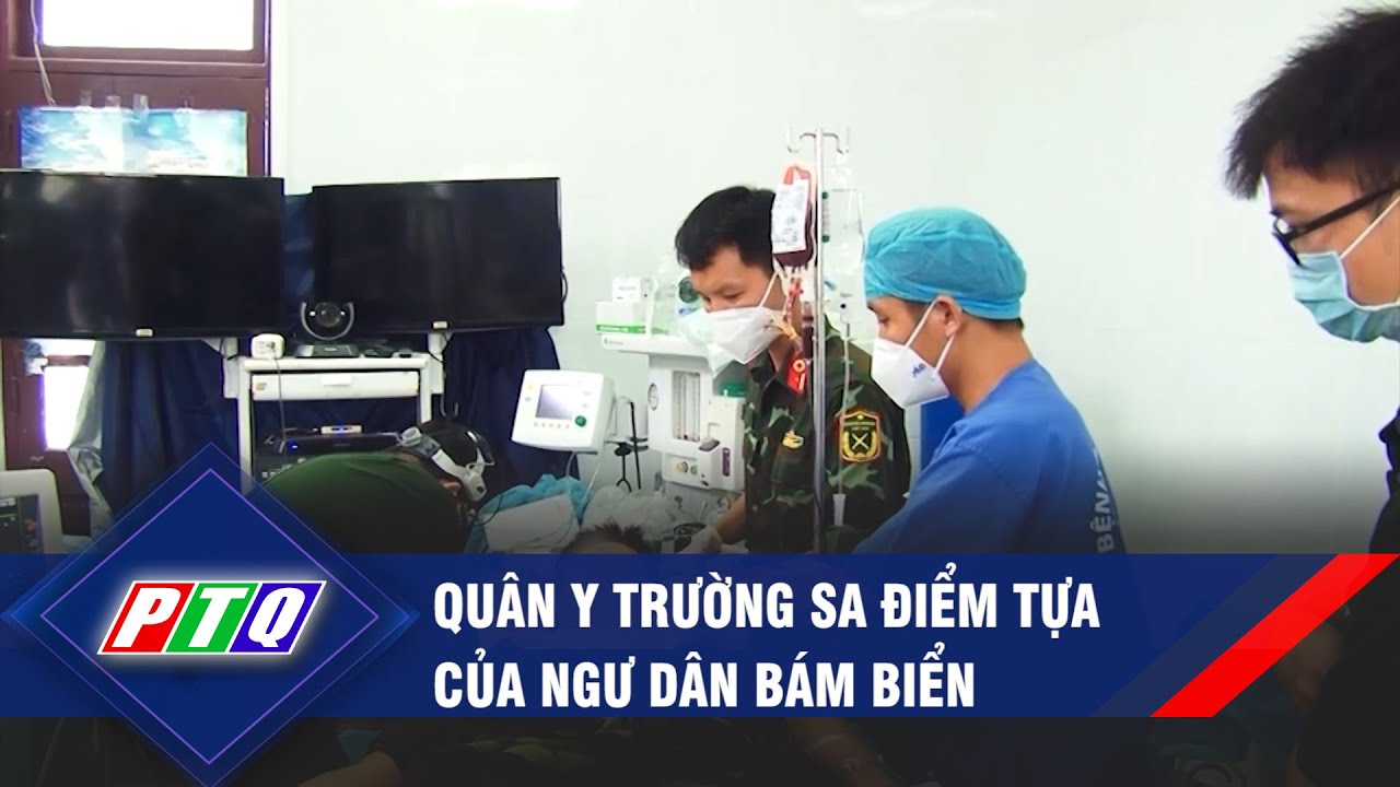 Quân y Trường Sa điểm tựa của ngư dân bám biển | PTQ