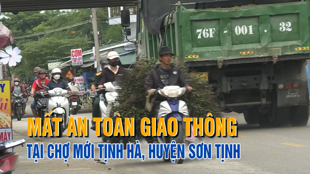 Mất an toàn giao thông tại chợ mới Tịnh Hà, huyện Sơn Tịnh | PTQ