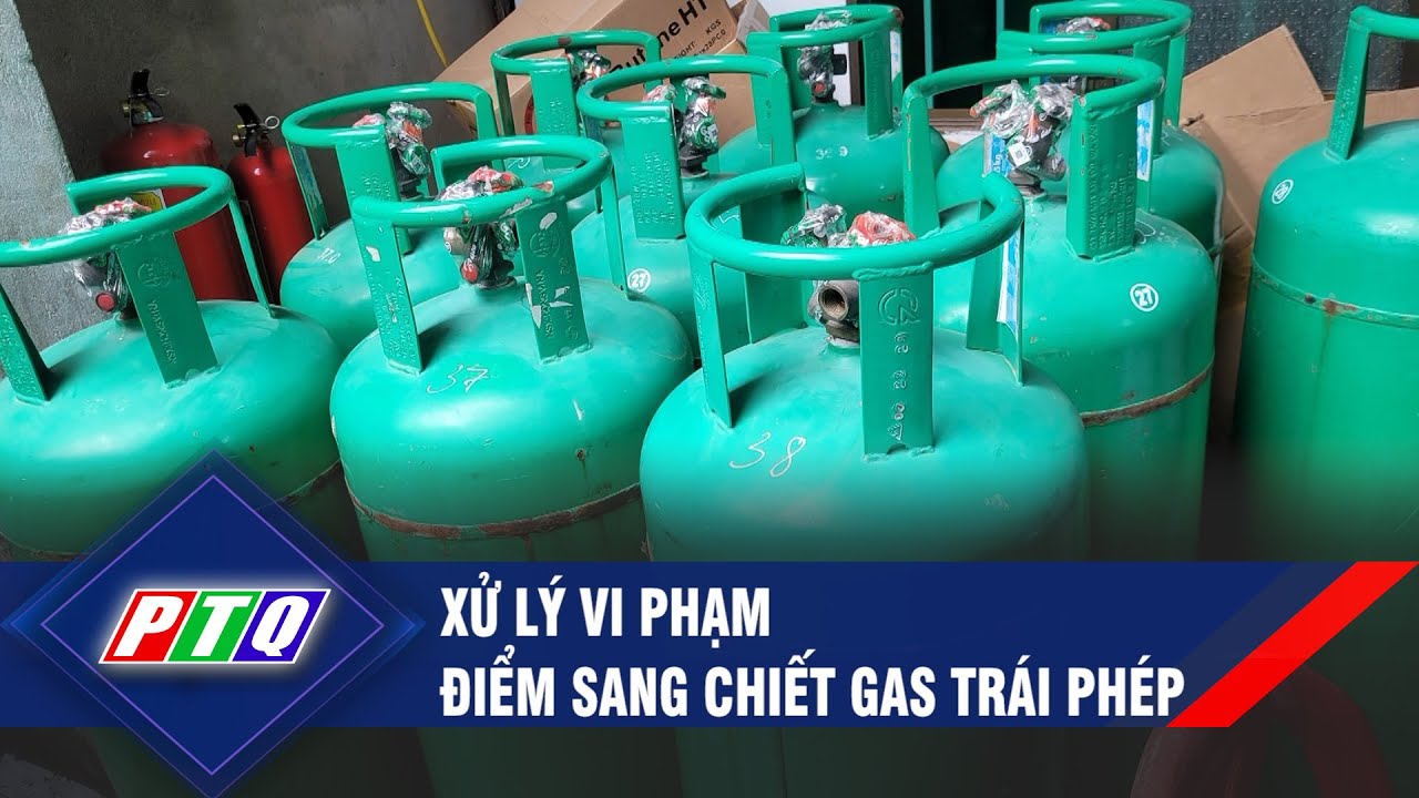 Quảng Ngãi: Phát hiện điểm sang chiết gas trái phép ở Đức Phổ | PTQ