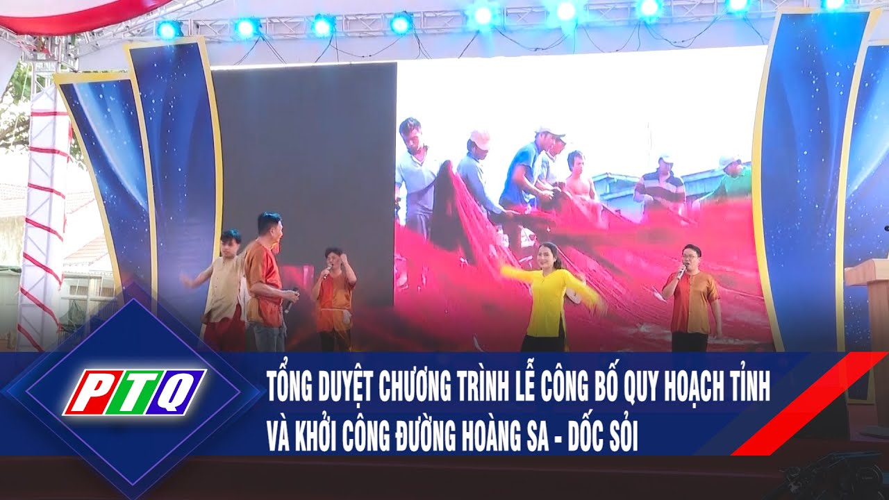 Tổng duyệt chương trình Lễ Công bố quy hoạch tỉnh và Khởi công đường Hoàng Sa - Dốc Sỏi | PTQ