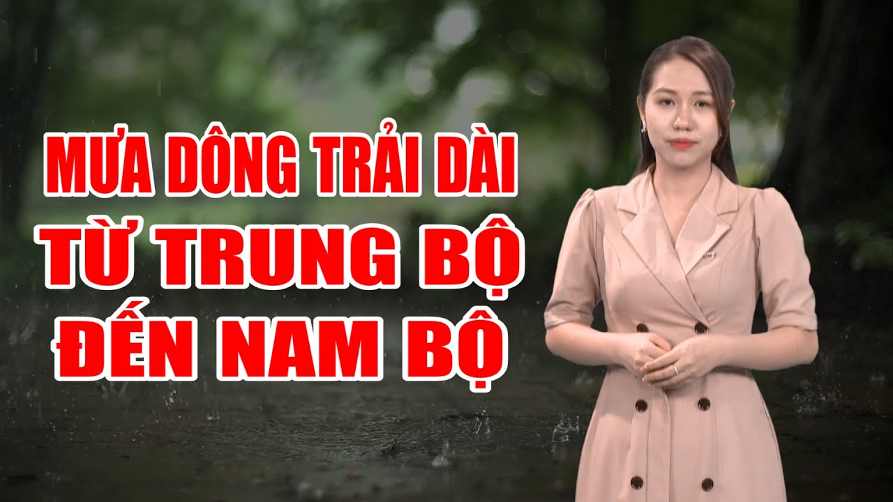 Bản tin thời tiết 22/5: Mưa dông trải dài từ Trung Bộ đến Nam Bộ