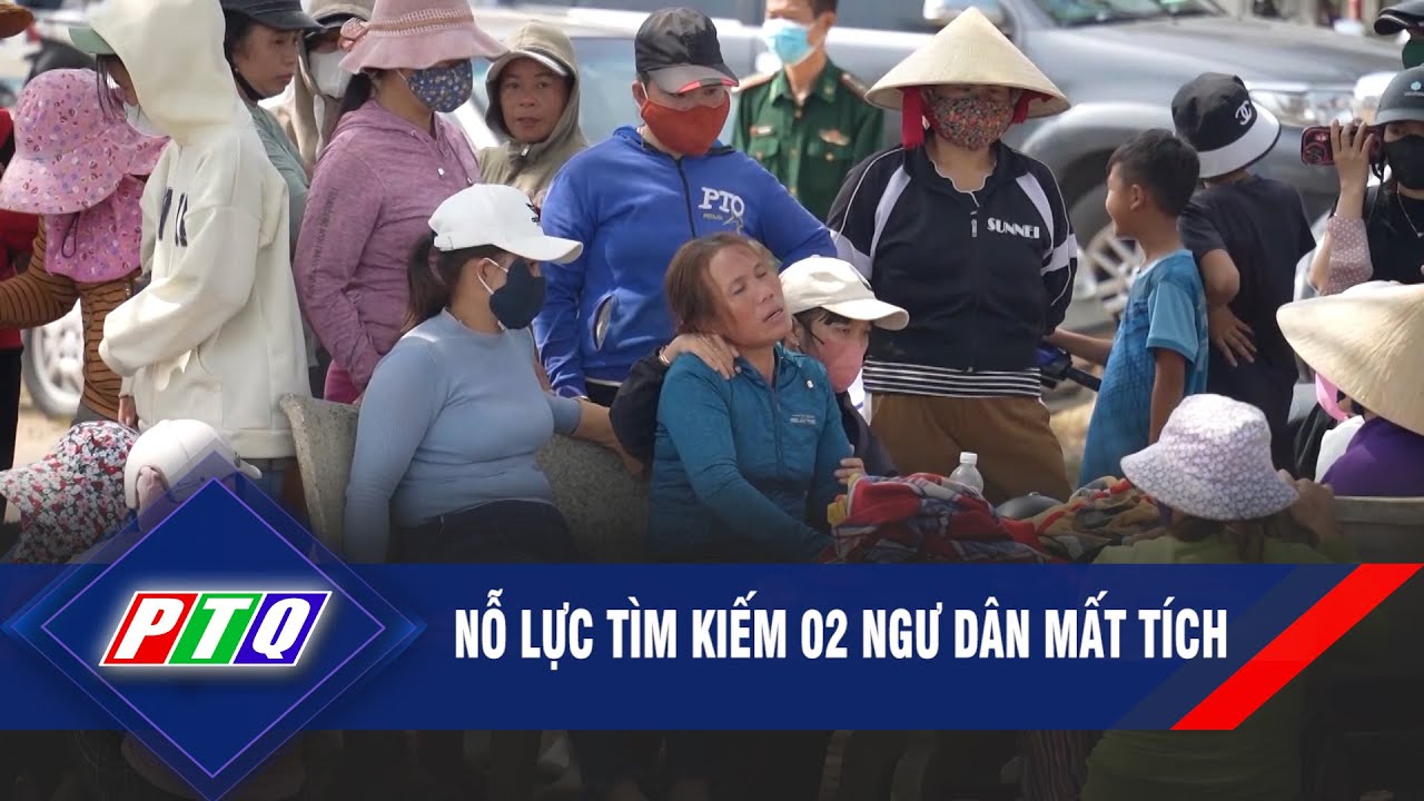 Vụ tàu hàng tông tàu cá: Nỗ lực tìm kiếm 02 ngư dân mất tích | PTQ