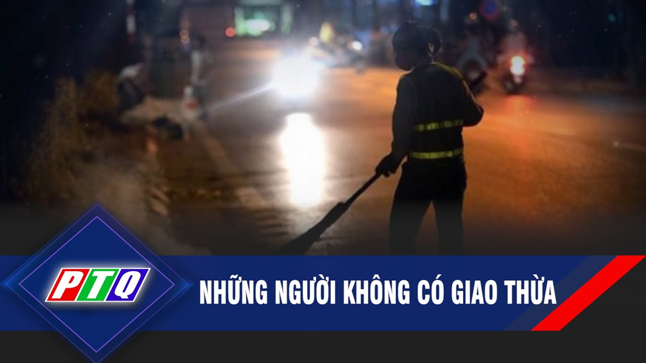 Những người không có giao thừa | PTQ