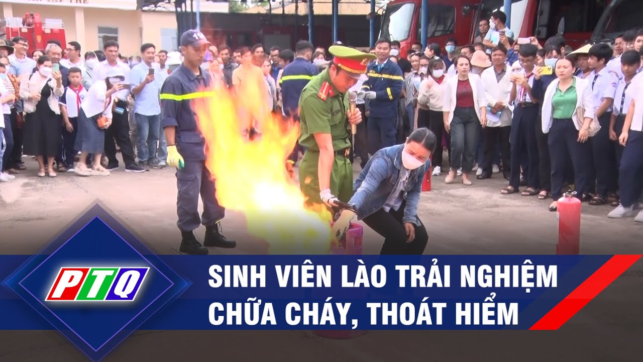 Sinh viên Lào trải nghiệm chữa cháy, thoát hiểm | PTQ