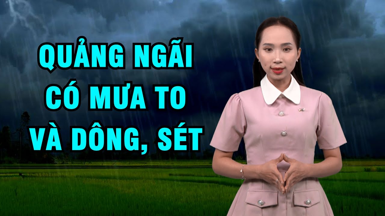 Bản tin thời tiết 14/9: Quảng Ngãi cục bộ có mưa to và dông, sét