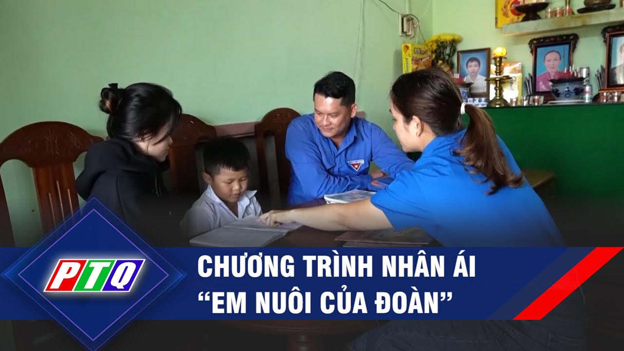 Chương trình nhân ái “Em nuôi của Đoàn” | PTQ