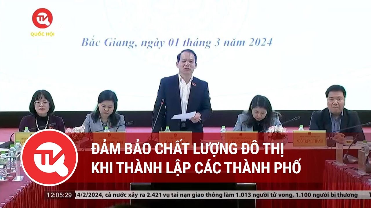 Đảm bảo chất lượng đô thị khi thành lập các thành phố | Truyền hình Quốc hội Việt Nam