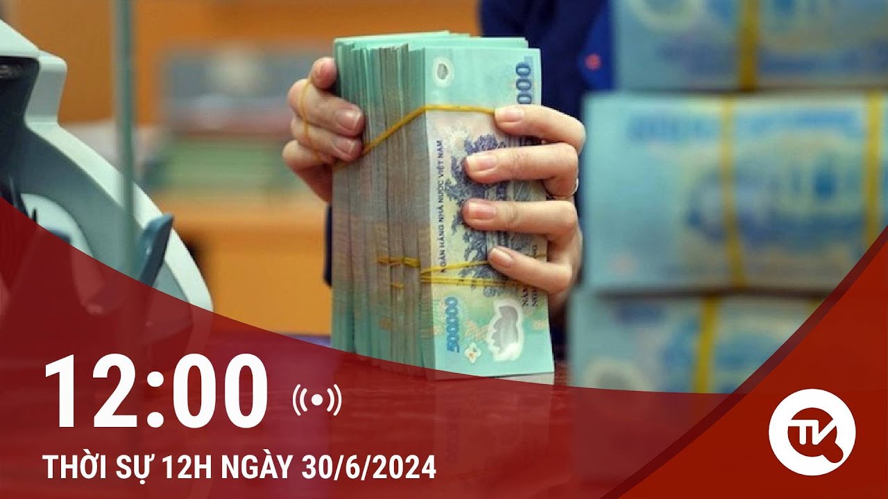 Thời sự 12h ngày 30/6: Quỹ di sản văn hoá: Từ thực trạng quỹ tài chính Nhà nước ngoài ngân sách