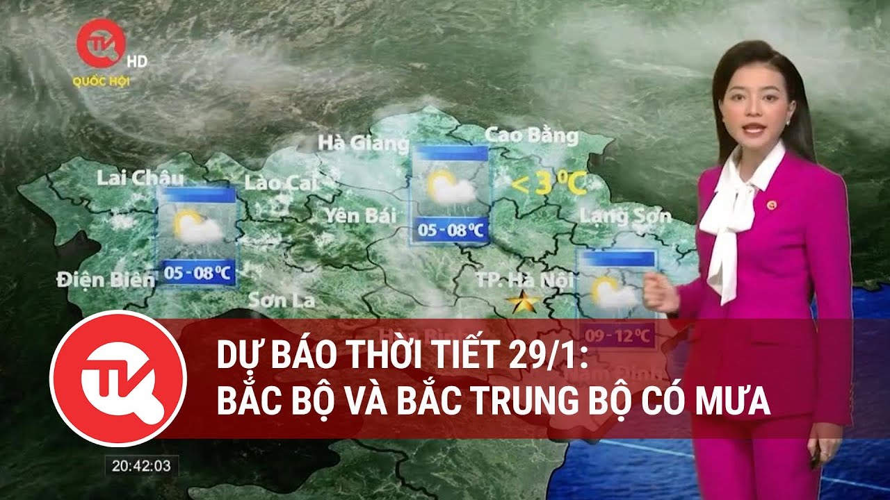 Dự báo thời tiết 29/1: Bắc Bộ và Bắc Trung Bộ có mưa | Truyền hình Quốc hội Việt Nam