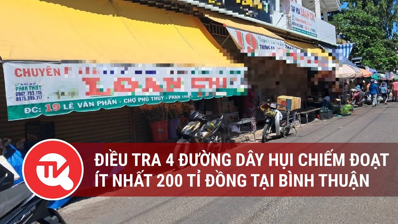 Điều tra 4 đường dây hụi chiếm đoạt ít nhất 200 tỉ đồng tại Bình Thuận