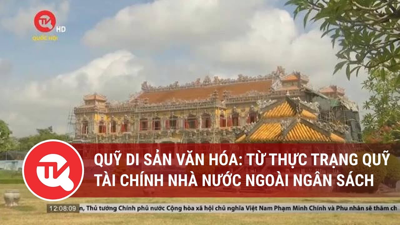 Quỹ di sản văn hóa: Từ thực trạng quỹ tài chính nhà nước ngoài ngân sách