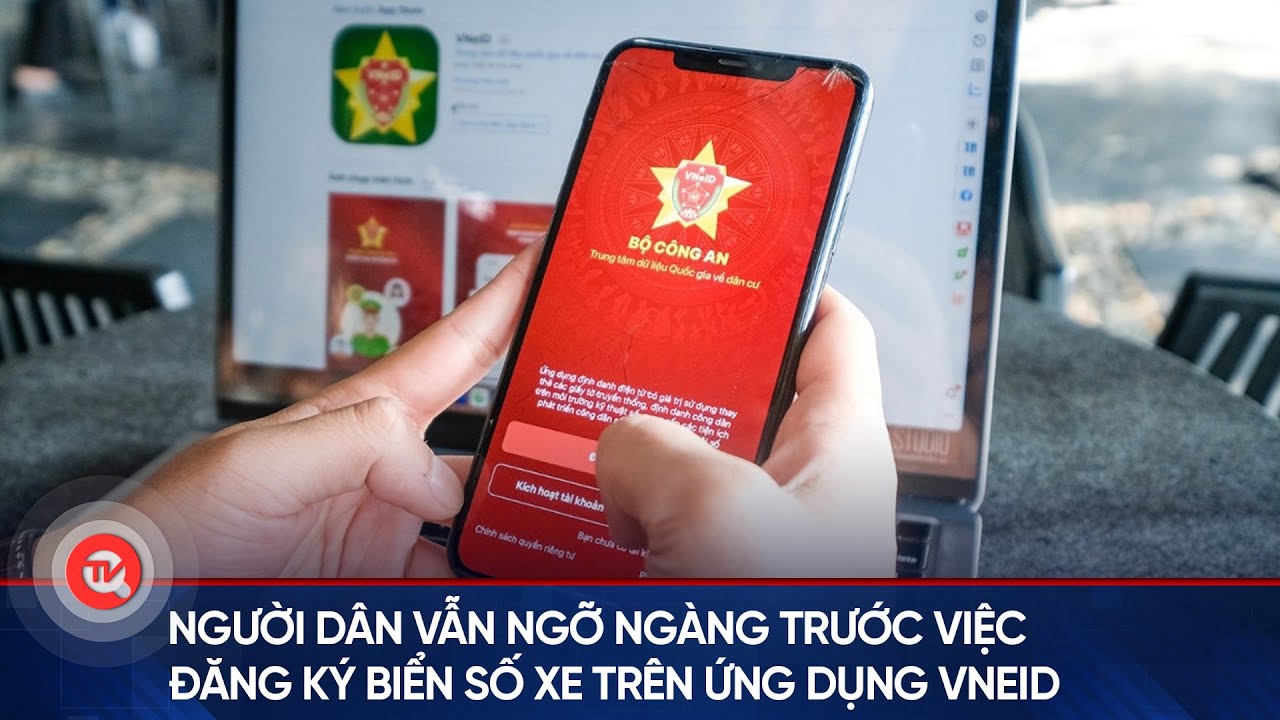 Người dân vẫn ngỡ ngàng trước việc đăng ký biển số xe trên ứng dụng VNeID