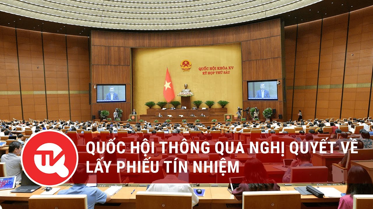 Quốc hội thông qua nghị quyết về lấy phiếu tín nhiệm | Truyền hình Quốc hội Việt Nam