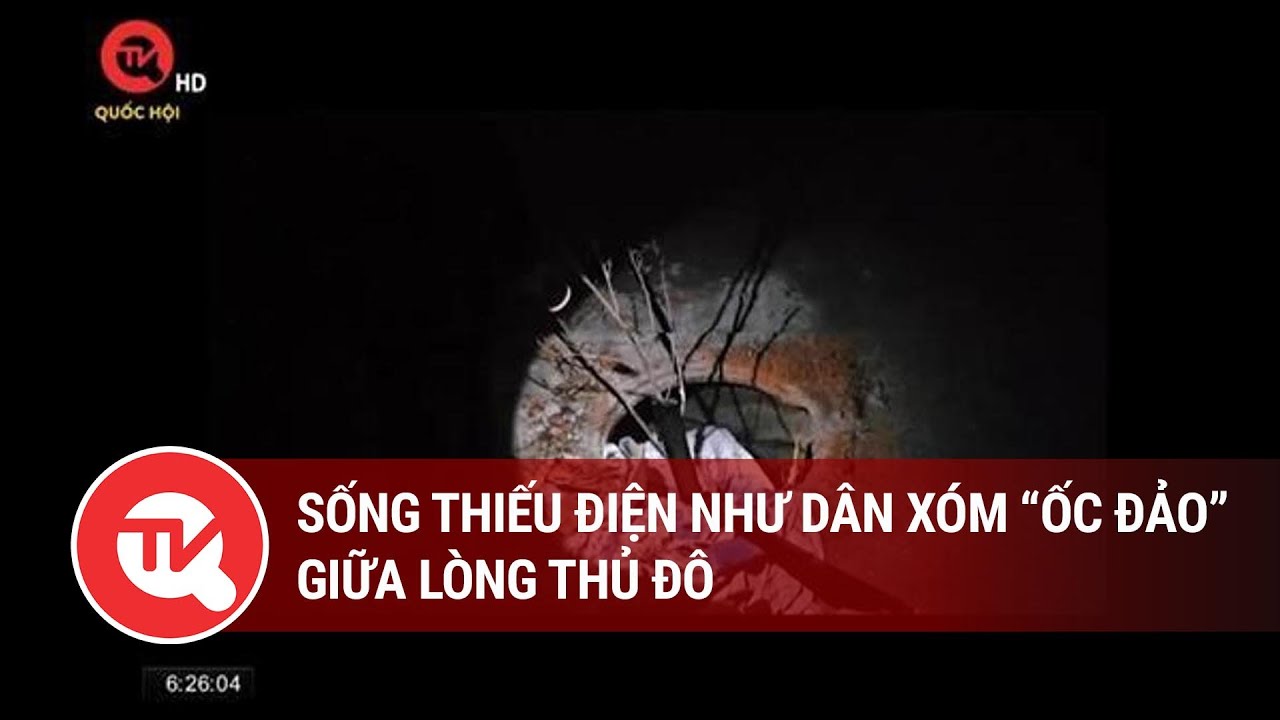 Sống thiếu điện như dân xóm “ốc đảo” giữa lòng Thủ đô | Truyền hình Quốc hội Việt Nam