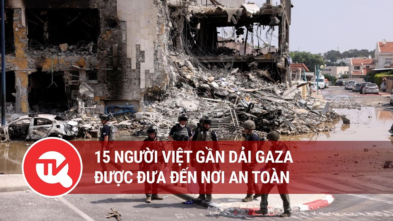 Hashtag 24h ngày 13/10: 15 người Việt gần dải Gaza được đưa đến nơi an toàn