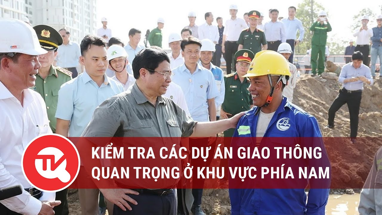 Thủ tướng kiểm tra các dự án giao thông quan trọng ở khu vực phía Nam