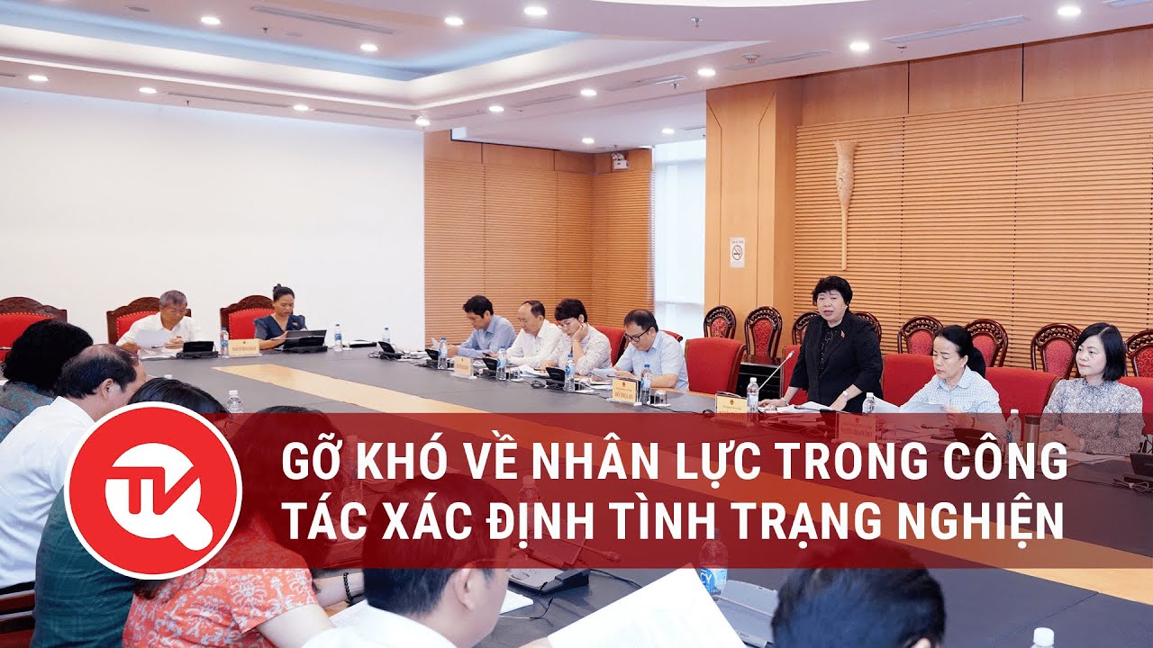 Gỡ khó về nhân lực trong công tác xác định tình trạng nghiện | Truyền hình Quốc hội Việt Nam