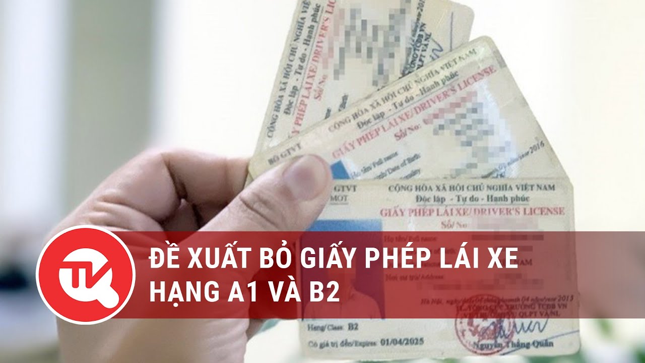 Đề xuất bỏ giấy phép lái xe hạng A1 và B2 | Truyền hình Quốc hội Việt Nam