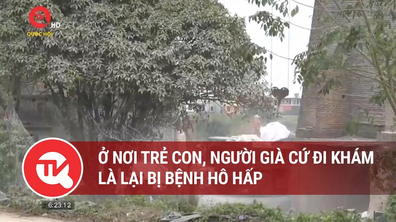 Ở nơi trẻ con, người già cứ đi khám là lại bị bệnh hô hấp | Truyền hình Quốc hội Việt Nam