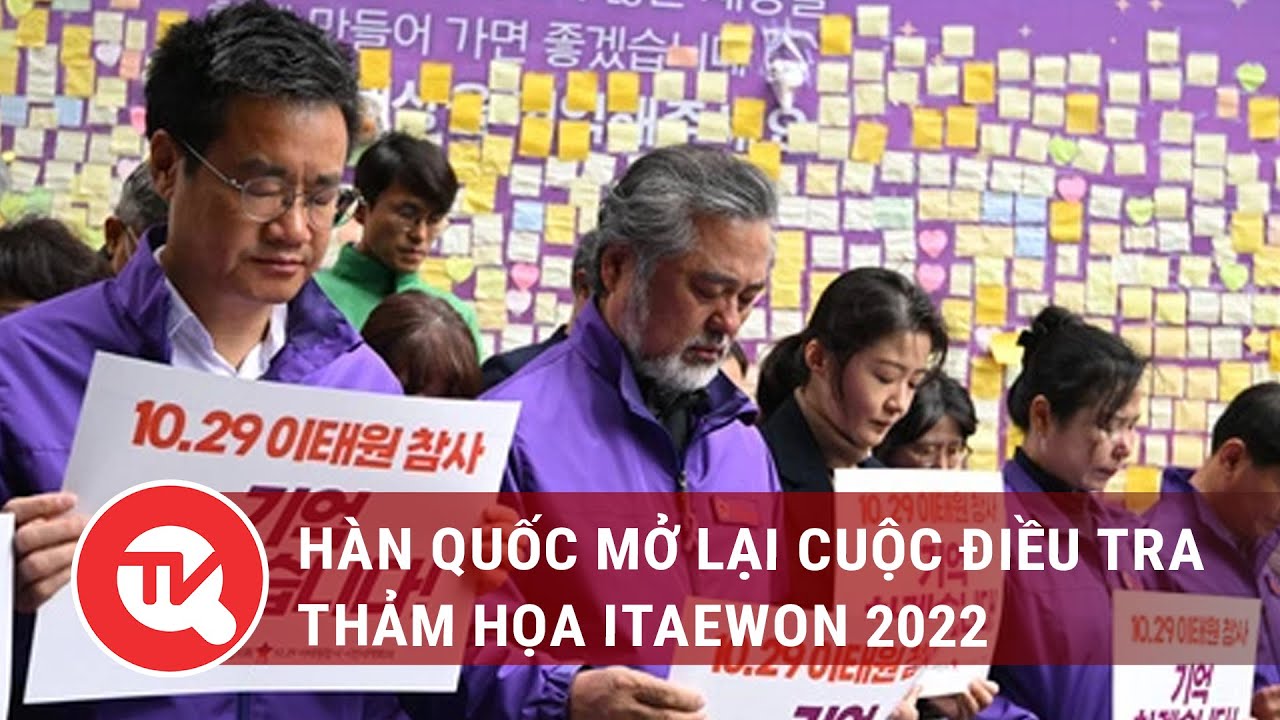 Hàn Quốc mở lại cuộc điều tra thảm họa Itaewon 2022 | Truyền hình Quốc hội Việt Nam