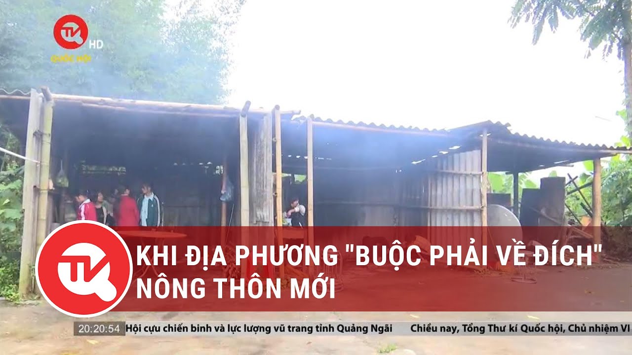 Khi địa phương "buộc phải về đích" nông thôn mới | Truyền hình Quốc hội Việt Nam