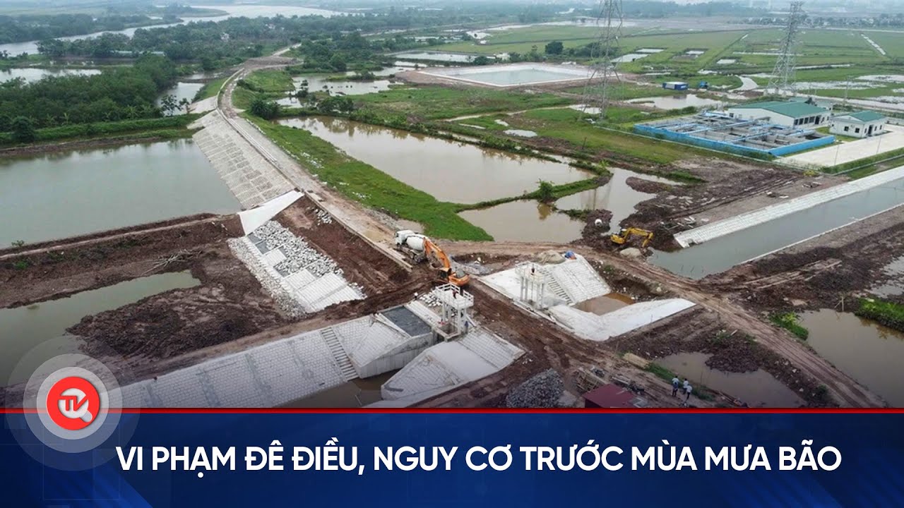 Việt Nam xanh: Vi phạm đê điều, nguy cơ trước mùa mưa bão | Truyền hình Quốc hội Việt Nam