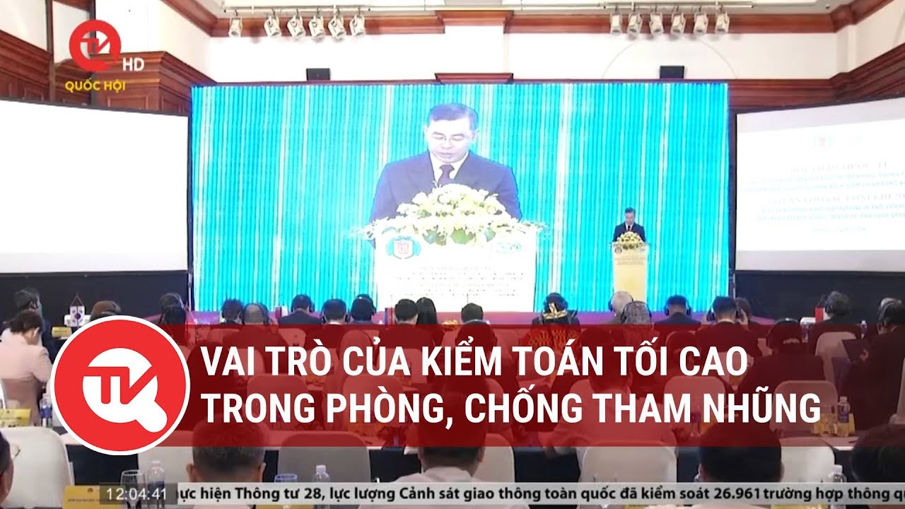 Vai trò của kiểm toán tối cao trong phòng, chống tham nhũng | Truyền hình Quốc hội Việt Nam