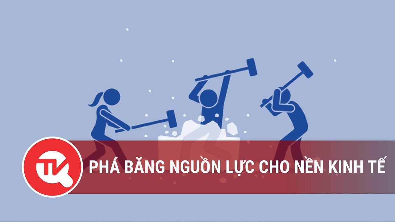 Phá băng nguồn lực cho nền kinh tế | Truyền hình Quốc hội Việt Nam