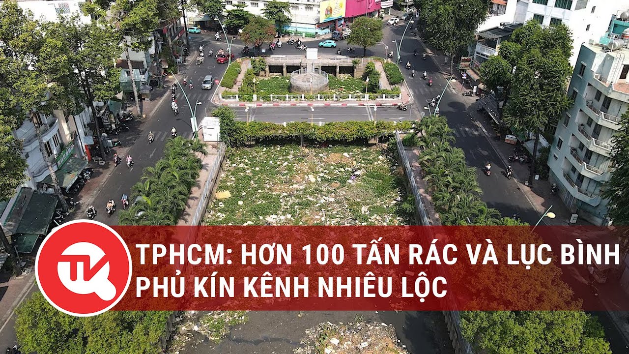 TPHCM: Hơn 100 tấn rác và lục bình phủ kín kênh Nhiêu Lộc | Truyền hình Quốc hội Việt Nam